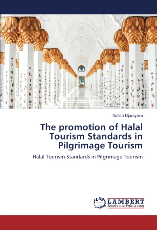 The promotion of Halal Tourism Standards in Pilgrimage Tourism: Halal Tourism Standards in Pilgrimage Tourism