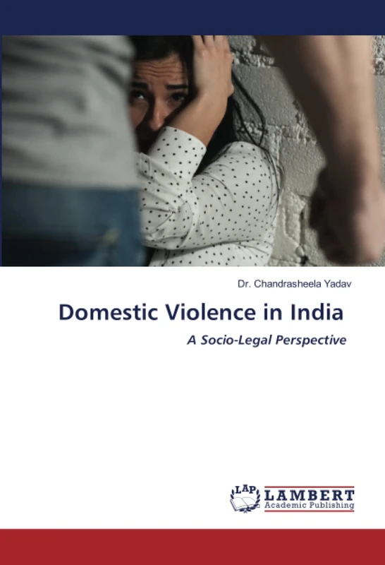 Domestic Violence in India: A Socio-Legal Perspective