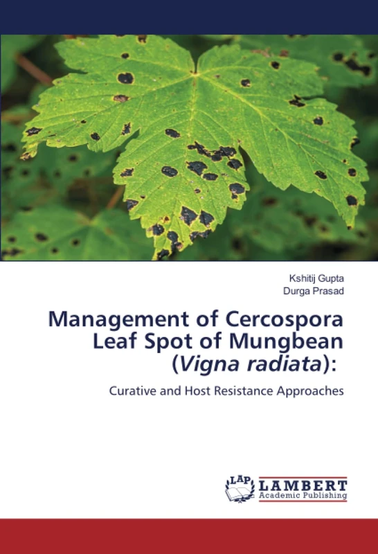 Management of Cercospora Leaf Spot of Mungbean (Vigna radiata):: Curative and Host Resistance Approaches