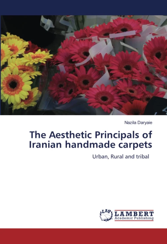 The Aesthetic Principals of Iranian handmade carpets: Urban, Rural and tribal