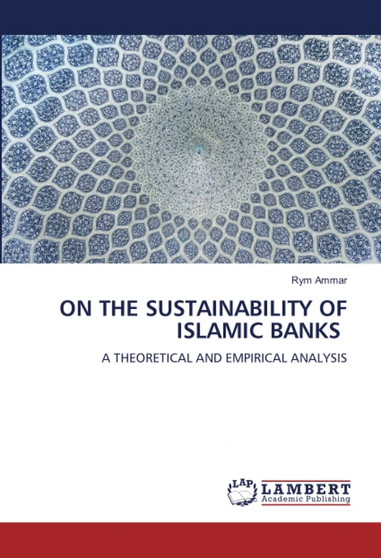 ON THE SUSTAINABILITY OF ISLAMIC BANKS: A THEORETICAL AND EMPIRICAL ANALYSIS