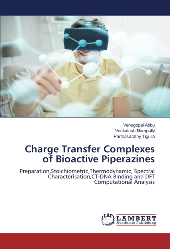 Charge Transfer Complexes of Bioactive Piperazines: Preparation,Stoichiometric,Thermodynamic, Spectral Characterisation,CT-DNA Binding and DFT Computational Analysis