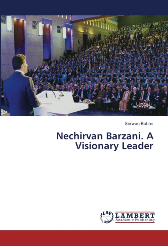 Nechirvan Barzani. A Visionary Leader - Image 1