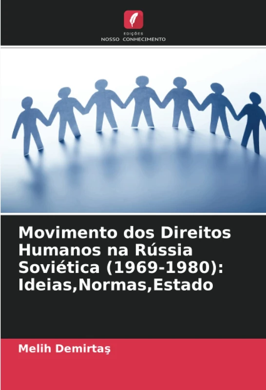 Movimento dos Direitos Humanos na Rússia Soviética (1969-1980): Ideias,Normas,Estado