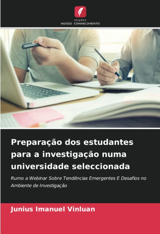 Preparação dos estudantes para a investigação numa universidade seleccionada: Rumo a Webinar Sobre Tendências Emergentes E Desafios no Ambiente de Investigação
