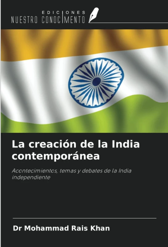 La creación de la India contemporánea: Acontecimientos, temas y debates de la India independiente