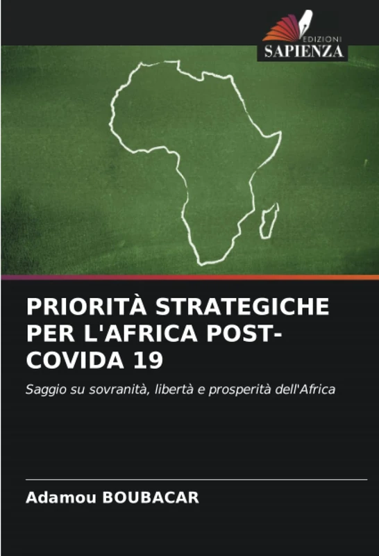 PRIORITÀ STRATEGICHE PER L'AFRICA POST-COVIDA 19: Saggio su sovranità, libertà e prosperità dell'Africa