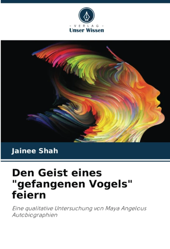 Den Geist eines "gefangenen Vogels" feiern: Eine qualitative Untersuchung von Maya Angelous Autobiographien - Image 1