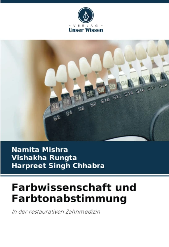 Farbwissenschaft und Farbtonabstimmung: In der restaurativen Zahnmedizin