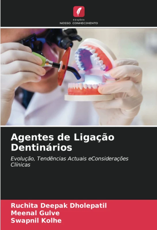 Agentes de Ligação Dentinários: Evolução, Tendências Actuais eConsiderações Clínicas