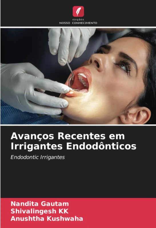 Avanços Recentes em Irrigantes Endodônticos: Endodontic Irrigantes