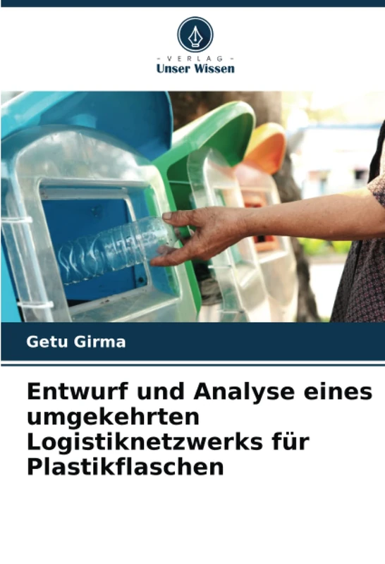 Entwurf und Analyse eines umgekehrten Logistiknetzwerks für Plastikflaschen