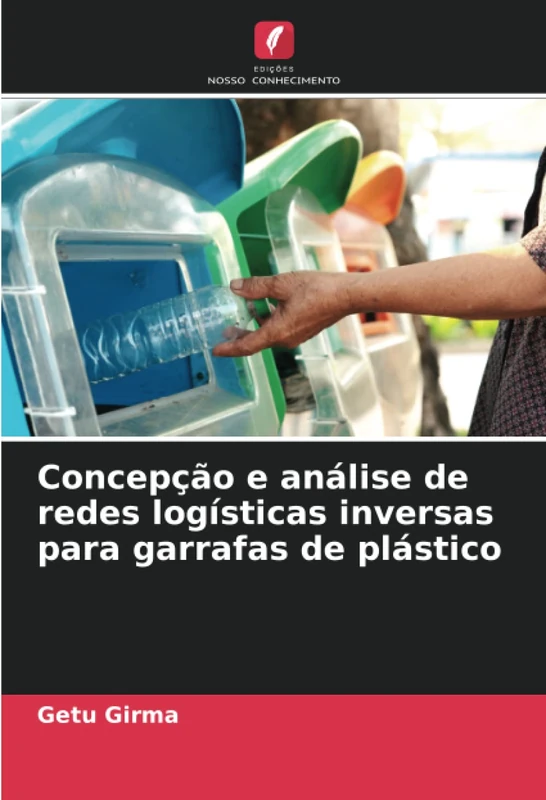 Concepção e análise de redes logísticas inversas para garrafas de plástico