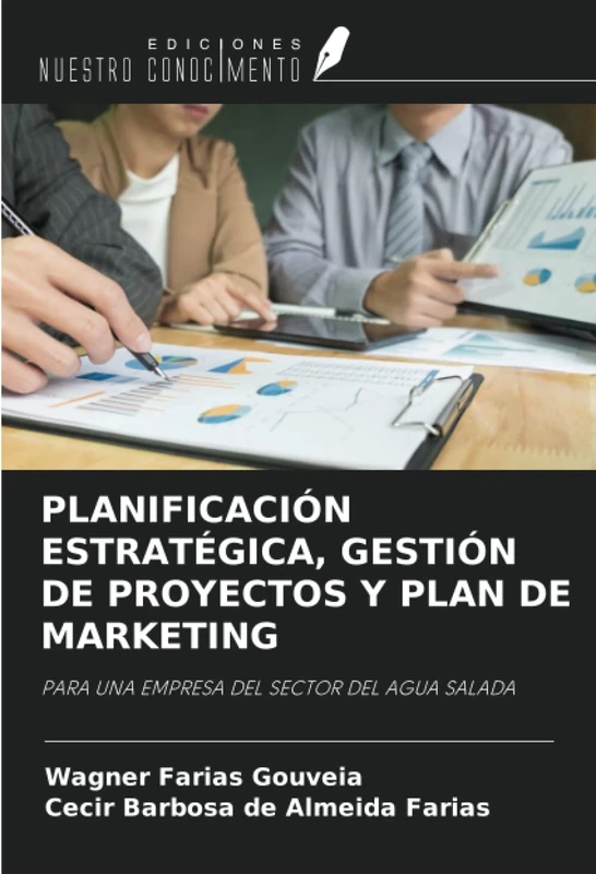 PLANIFICACIÓN ESTRATÉGICA, GESTIÓN DE PROYECTOS Y PLAN DE MARKETING: PARA UNA EMPRESA DEL SECTOR DEL AGUA SALADA