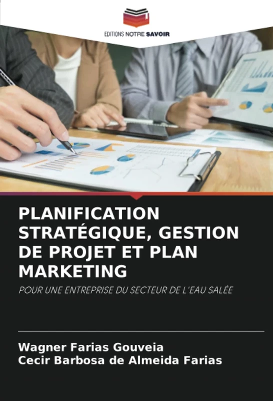 PLANIFICATION STRATÉGIQUE, GESTION DE PROJET ET PLAN MARKETING: POUR UNE ENTREPRISE DU SECTEUR DE L'EAU SALÉE