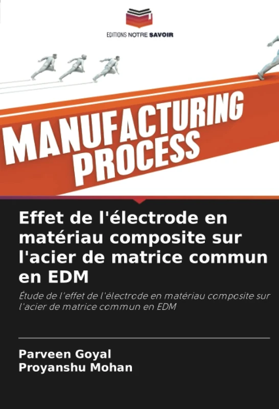 Effet de l'électrode en matériau composite sur l'acier de matrice commun en EDM: Étude de l'effet de l'électrode en matériau composite sur l'acier de matrice commun en EDM