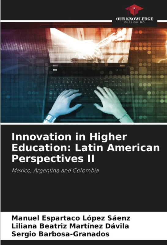 Innovation in Higher Education: Latin American Perspectives II: Mexico, Argentina and Colombia