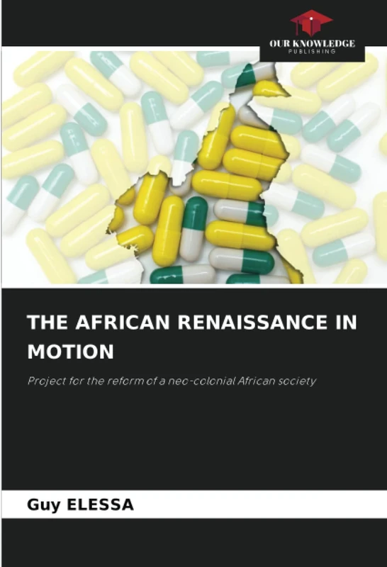 THE AFRICAN RENAISSANCE IN MOTION: Project for the reform of a neo-colonial African society
