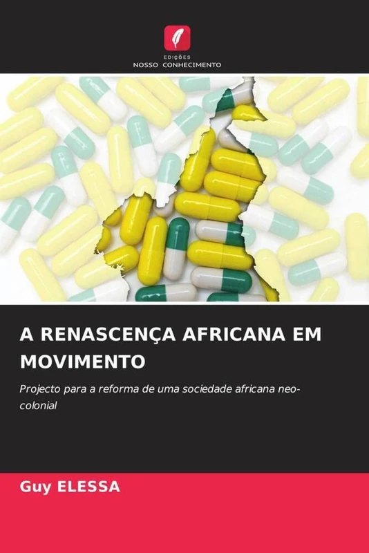 A RENASCENÇA AFRICANA EM MOVIMENTO: Projecto para a reforma de uma sociedade africana neo-colonial
