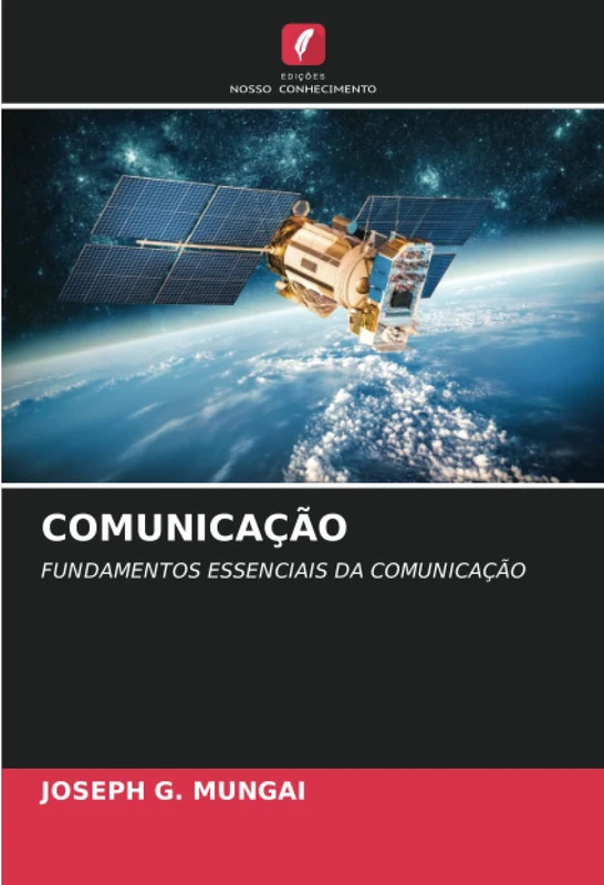 COMUNICAÇÃO: FUNDAMENTOS ESSENCIAIS DA COMUNICAÇÃO