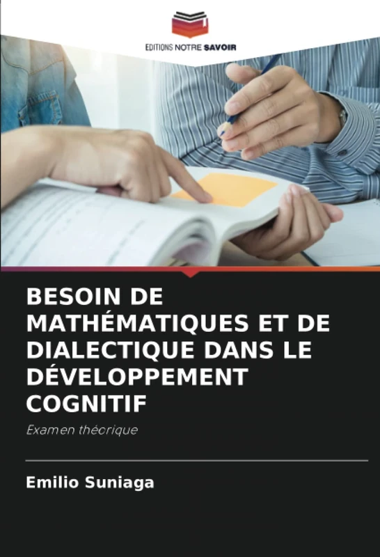 BESOIN DE MATHÉMATIQUES ET DE DIALECTIQUE DANS LE DÉVELOPPEMENT COGNITIF: Examen théorique
