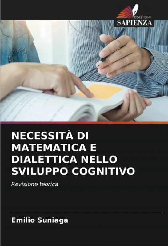 NECESSITÀ DI MATEMATICA E DIALETTICA NELLO SVILUPPO COGNITIVO: Revisione teorica