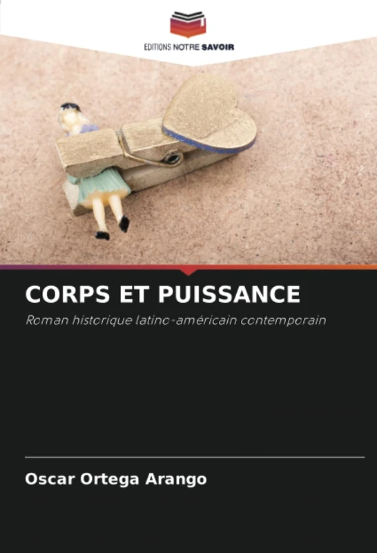 CORPS ET PUISSANCE: Roman historique latino-américain contemporain