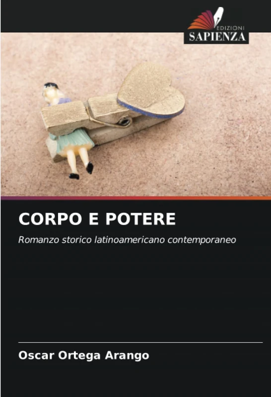 CORPO E POTERE: Romanzo storico latinoamericano contemporaneo