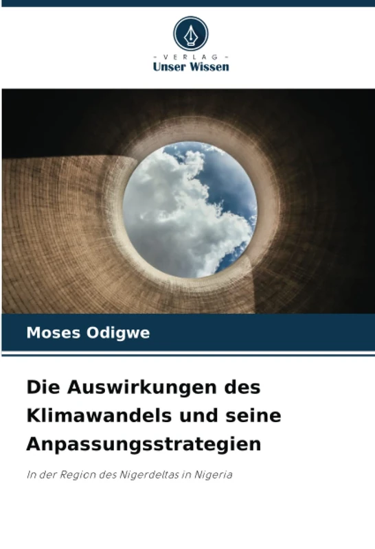 Die Auswirkungen des Klimawandels und seine Anpassungsstrategien: In der Region des Nigerdeltas in Nigeria