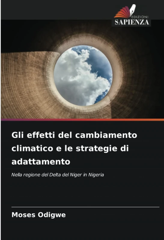 Gli effetti del cambiamento climatico e le strategie di adattamento: Nella regione del Delta del Niger in Nigeria