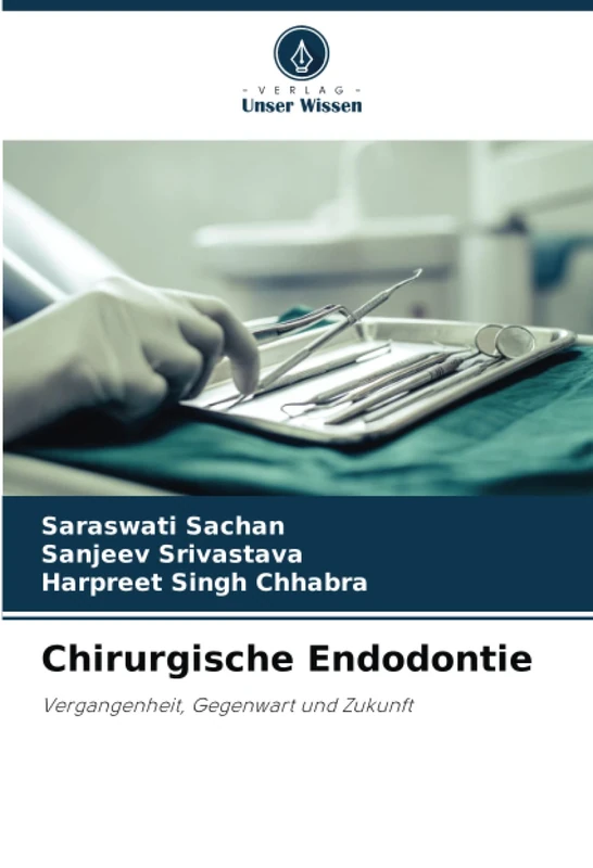 Chirurgische Endodontie: Vergangenheit, Gegenwart und Zukunft