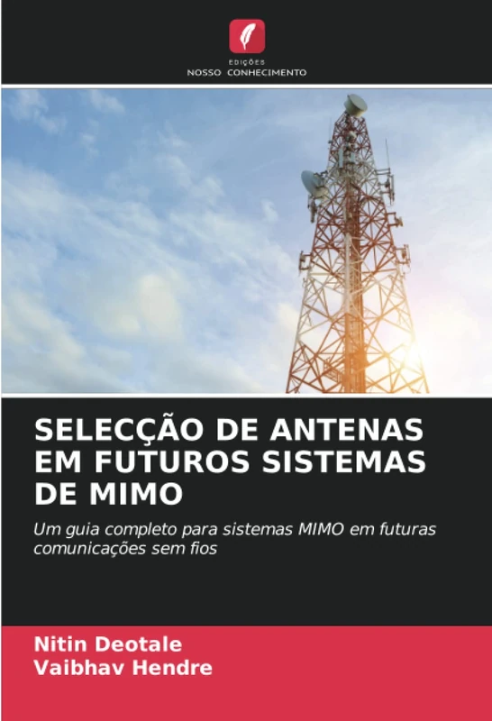 SELECÇÃO DE ANTENAS EM FUTUROS SISTEMAS DE MIMO: Um guia completo para sistemas MIMO em futuras comunicações sem fios