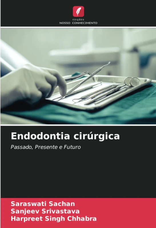 Endodontia cirúrgica: Passado, Presente e Futuro