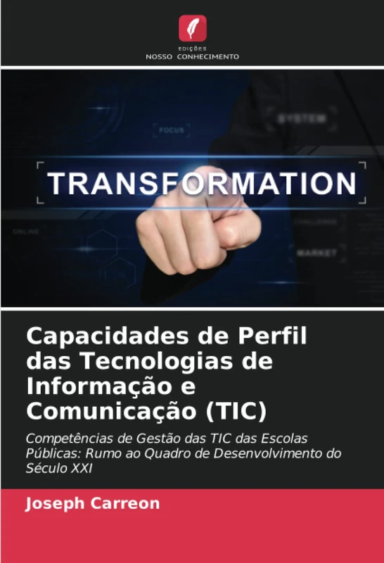 Capacidades de Perfil das Tecnologias de Informação e Comunicação (TIC): Competências de Gestão das TIC das Escolas Públicas: Rumo ao Quadro de Desenvolvimento do Século XXI