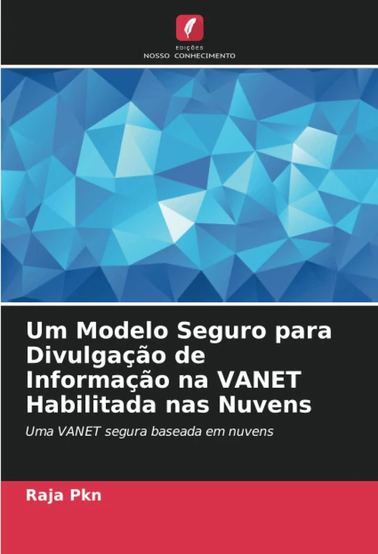 Um Modelo Seguro para Divulgação de Informação na VANET Habilitada nas Nuvens: Uma VANET segura baseada em nuvens