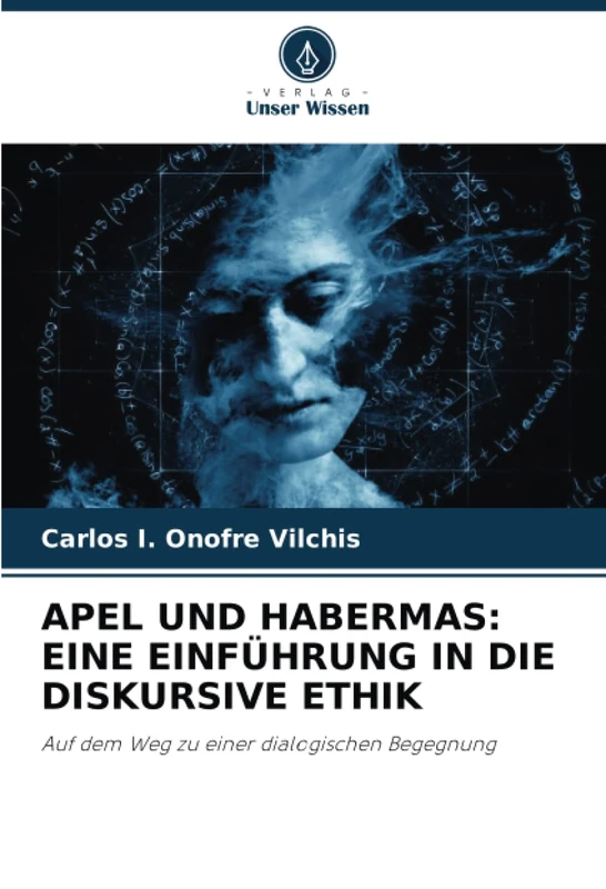 APEL UND HABERMAS: EINE EINFÜHRUNG IN DIE DISKURSIVE ETHIK: Auf dem Weg zu einer dialogischen Begegnung
