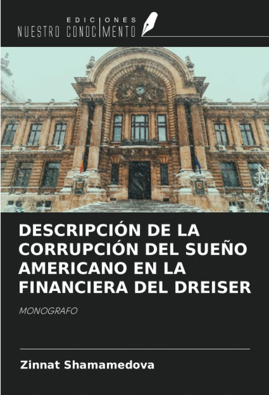 DESCRIPCIÓN DE LA CORRUPCIÓN DEL SUEÑO AMERICANO EN LA FINANCIERA DEL DREISER: MONOGRAFO - Image 1