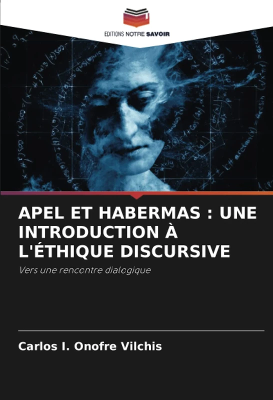 APEL ET HABERMAS : UNE INTRODUCTION À L'ÉTHIQUE DISCURSIVE: Vers une rencontre dialogique