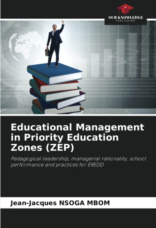 Educational Management in Priority Education Zones (ZEP): Pedagogical leadership, managerial rationality, school performance and practices for EREDD