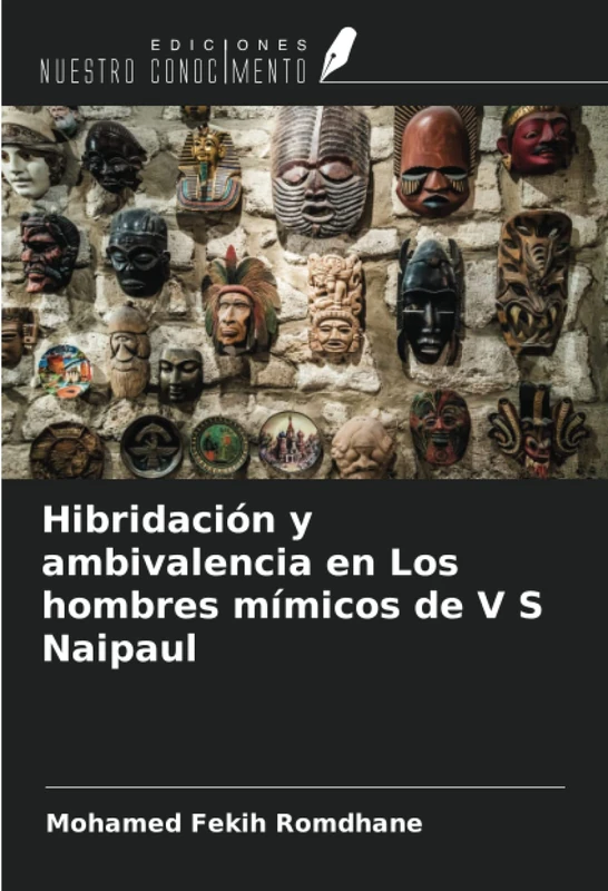 Hibridación y ambivalencia en Los hombres mímicos de V S Naipaul