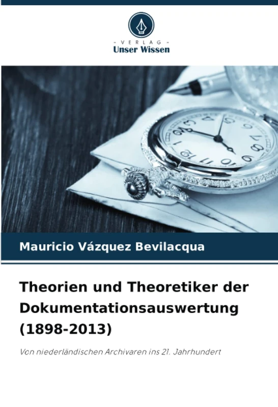 Theorien und Theoretiker der Dokumentationsauswertung (1898-2013): Von niederländischen Archivaren ins 21. Jahrhundert - Image 1