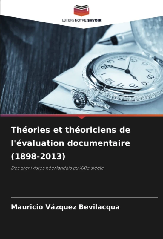 Théories et théoriciens de l'évaluation documentaire (1898-2013): Des archivistes néerlandais au XXIe siècle - Image 1