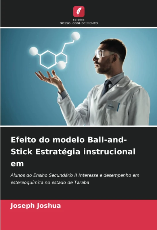 Efeito do modelo Ball-and-Stick Estratégia instrucional em: Alunos do Ensino Secundário II Interesse e desempenho em estereoquímica no estado de Taraba