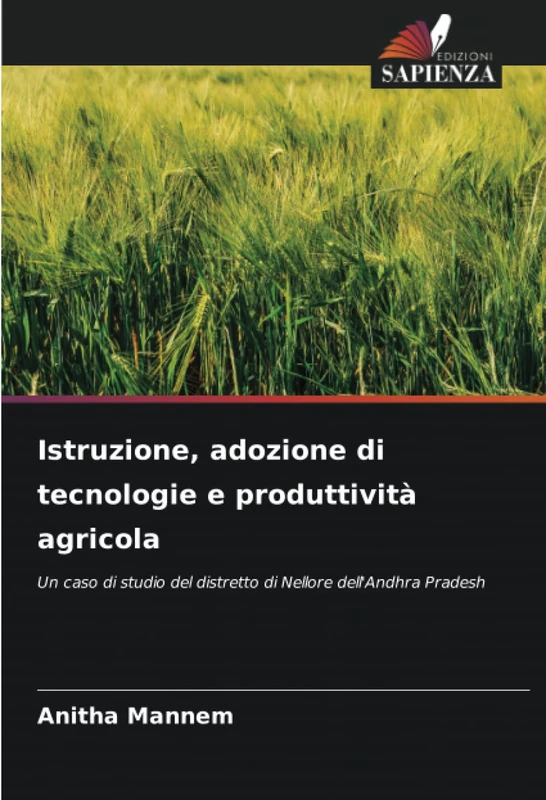Istruzione, adozione di tecnologie e produttività agricola: Un caso di studio del distretto di Nellore dell'Andhra Pradesh