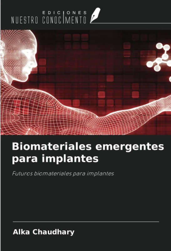Biomateriales emergentes para implantes: Futuros biomateriales para implantes