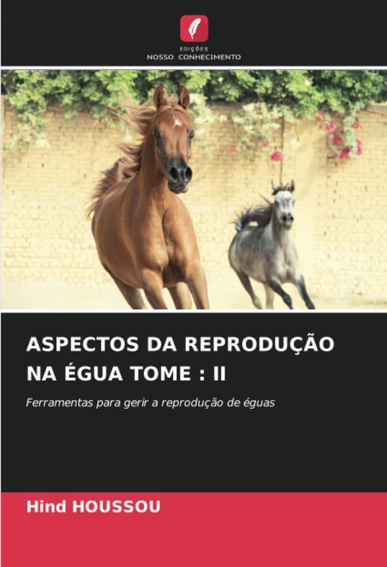 ASPECTOS DA REPRODUÇÃO NA ÉGUA TOME : II: Ferramentas para gerir a reprodução de éguas