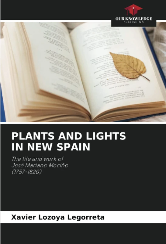 PLANTS AND LIGHTS IN NEW SPAIN: The life and work of José Mariano Mociño (1757-1820)