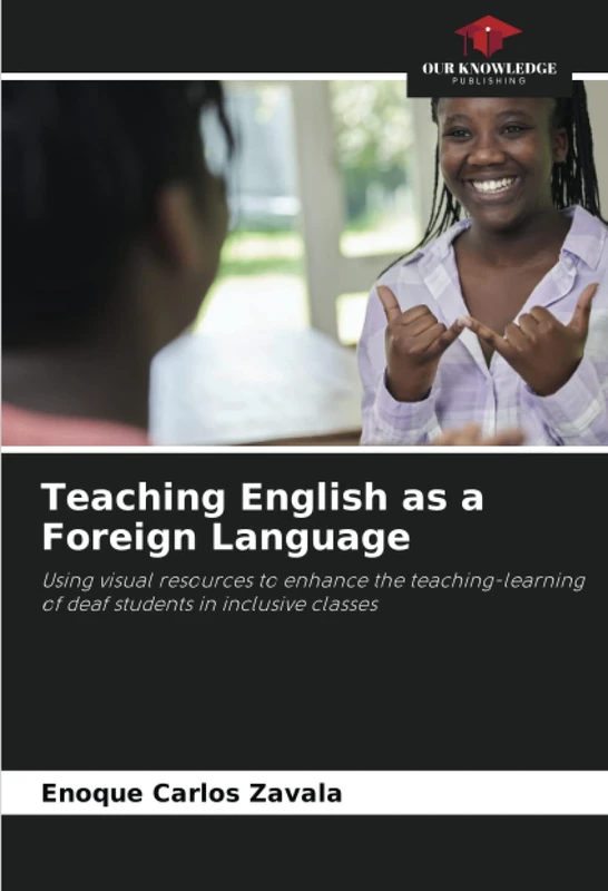 Teaching English as a Foreign Language: Using visual resources to enhance the teaching-learning of deaf students in inclusive classes
