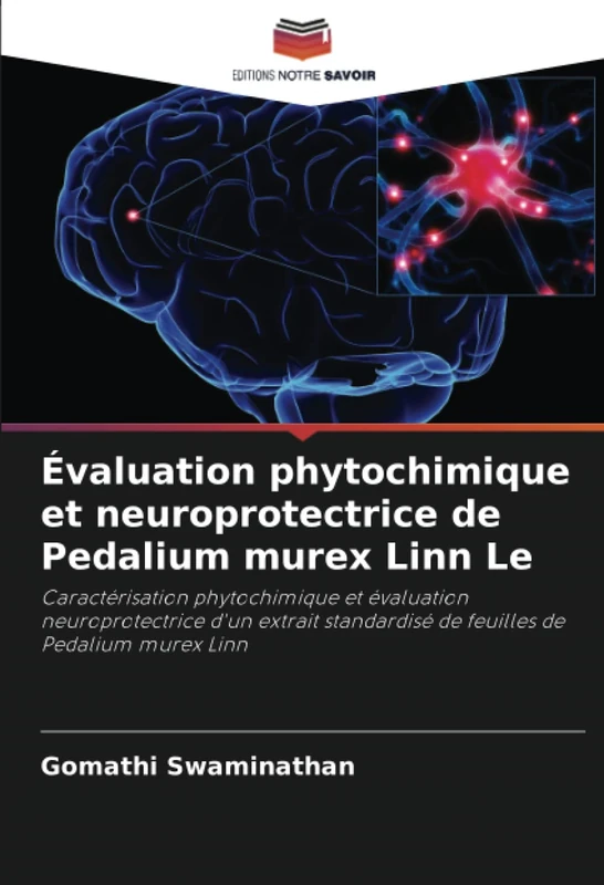 Évaluation phytochimique et neuroprotectrice de Pedalium murex Linn Le: Caractérisation phytochimique et évaluation neuroprotectrice d'un extrait standardisé de feuilles de Pedalium murex Linn