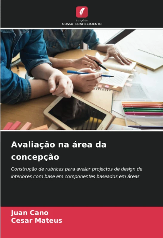 Avaliação na área da concepção: Construção de rubricas para avaliar projectos de design de interiores com base em componentes baseados em áreas